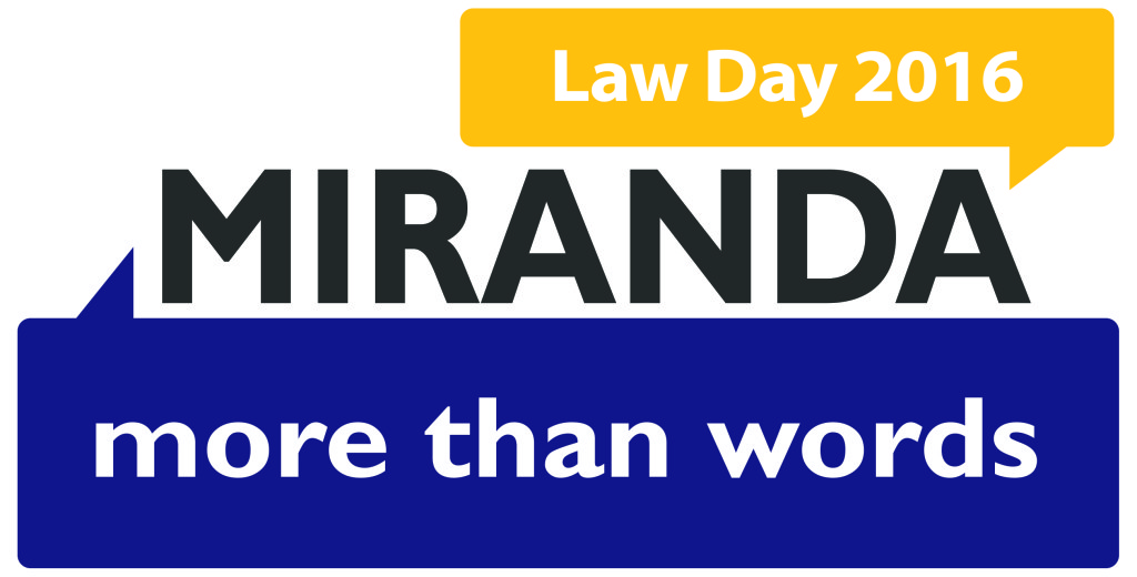 Miranda: More than Words - Law Day 2016